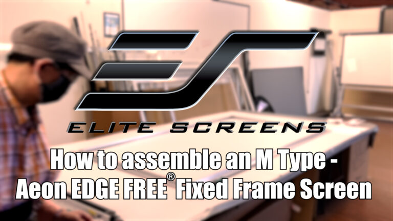 How to assemble an M Type – Aeon EDGE FREE® Fixed Frame Screen