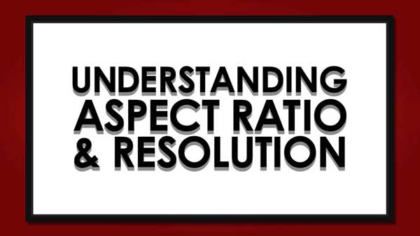Understanding Aspect Ratio & Resolution for projection screen
