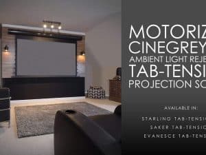 Evanesce Tab-Tension CineGrey 5D® projection screen for home theaters.