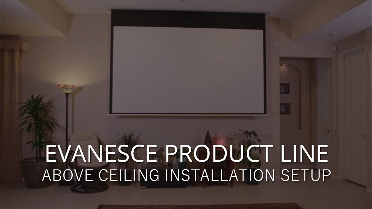  How to install the Evanesce in-ceiling projection screen above the ceiling