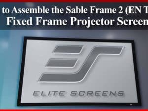 Step-by-step guide to assemble Elite Screens fixed frame projector screen.