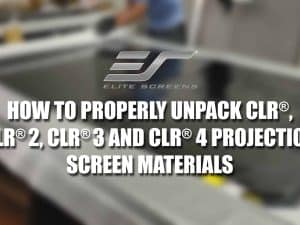 Expert guide on unpacking Elite Screens Aeon CLR® 3 Series projection screens.