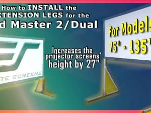 Installation of extension legs for Yard Master 2/Dual projector screens 75-135 inches.