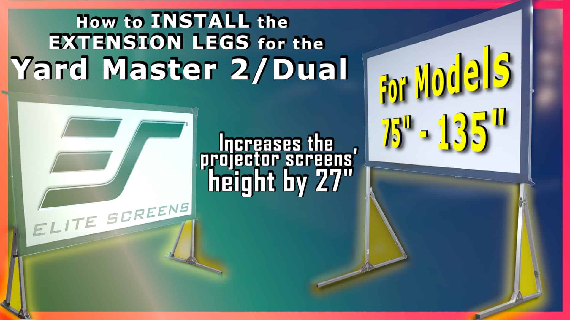 Installation of extension legs for Yard Master 2/Dual projector screens 75-135 inches.